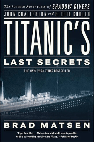 Titanic's Last Secrets Brad Matsen